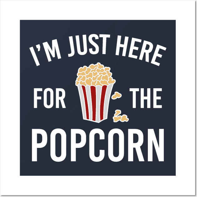 I'm Just Here for the Popcorn Wall Art by DANPUBLIC